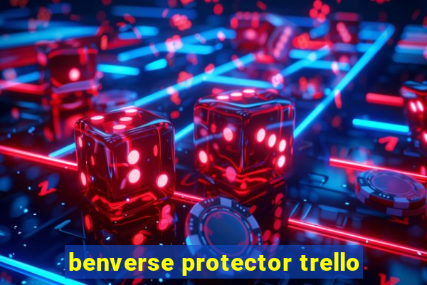 benverse protector trello